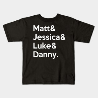 Matt & Jessica & Luke & Danny Kids T-Shirt